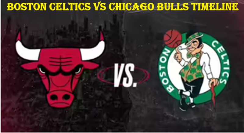 Boston Celtics vs Chicago Bulls Timeline