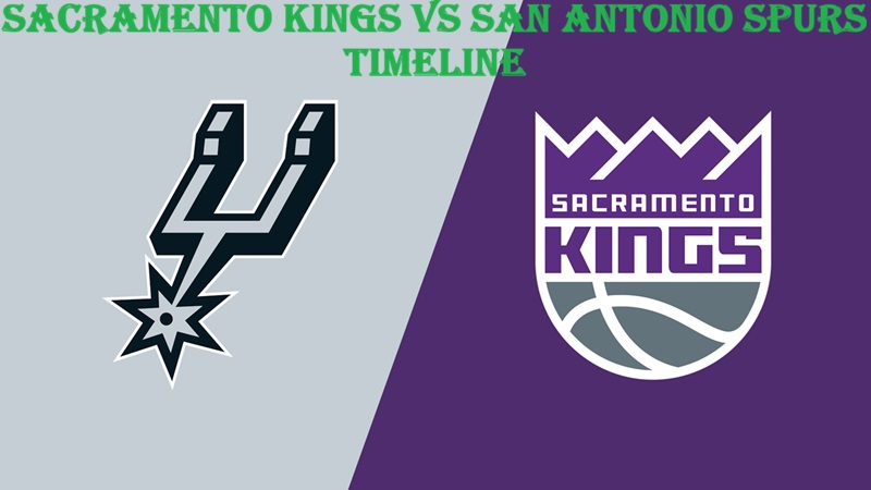 Sacramento Kings vs San Antonio Spurs Timeline