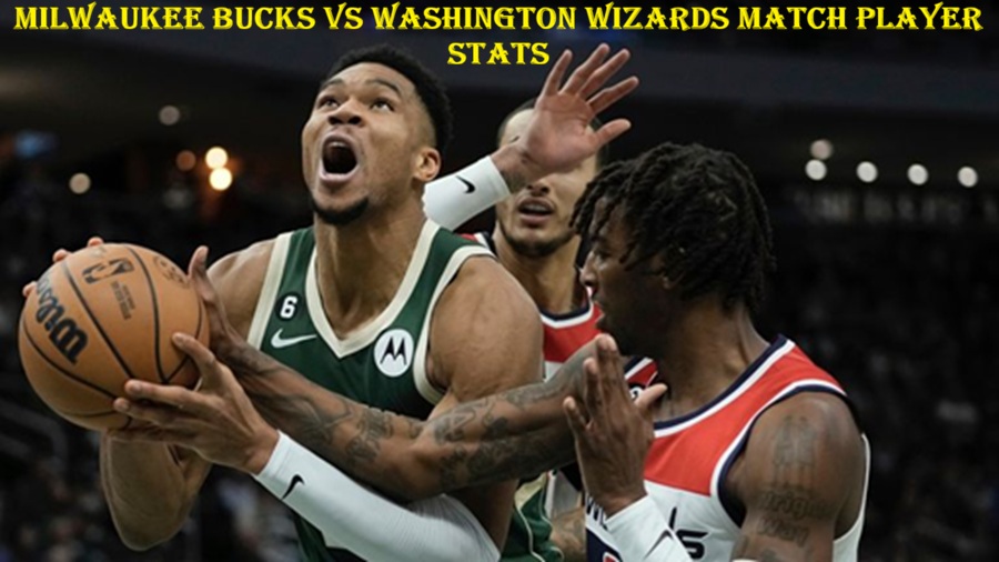 Milwaukee Bucks vs Washington Wizards Match Player Stats
