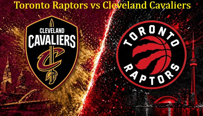 Toronto Raptors vs Cleveland Cavaliers